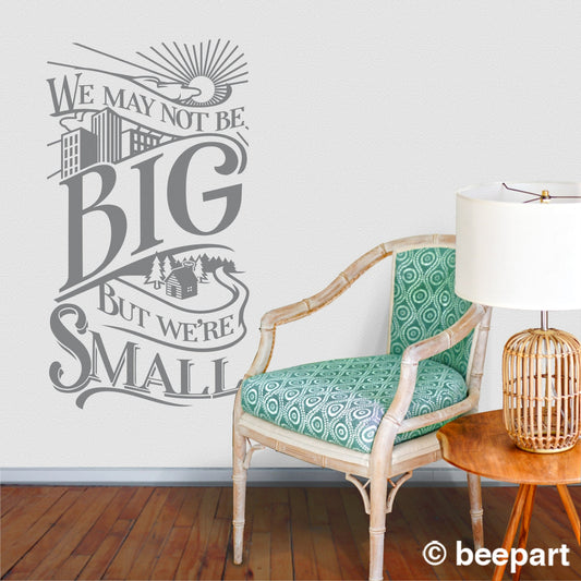 'We May Not Be Big' Quote Wall Decal – Cottage & Tiny Home Decor